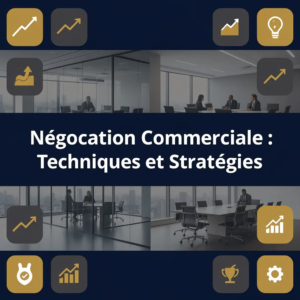 Négociation Commerciale : Techniques et Stratégies