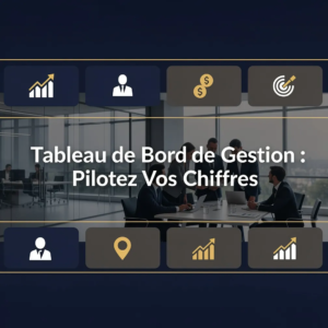 Tableau de Bord de Gestion : Pilotez Vos Chiffres