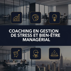 Coaching en Gestion de Stress et Bien-être Managérial